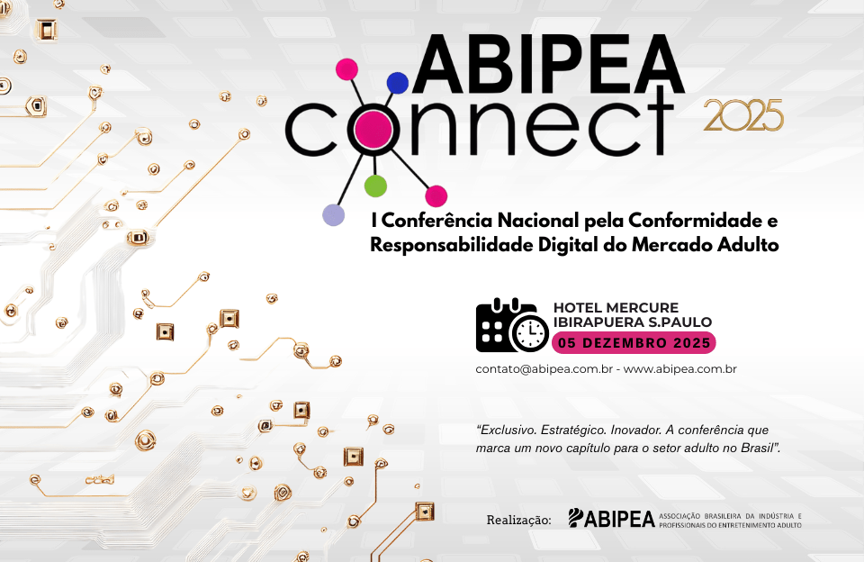 ABIPEA CONNECT 2025 – 5 de Dezembro em SP: Brasil Sedia 1ª Conferência Nacional de Responsabilidade Digital do Mercado&nbsp;Adulto